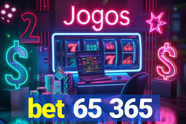 bet 65 365